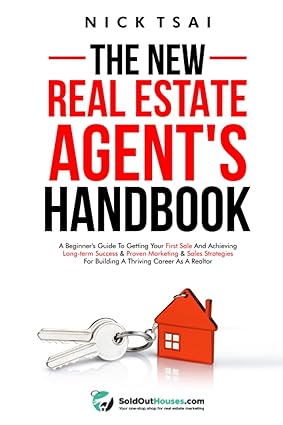 The New Real Estate Agent's Handbook: A Beginner's Guide to Getting Your First Sale and Achieving Long-Term Success & Proven Marketing & Sales Strategies for Building a Thriving Career As A Realtor - Epub + Converted Pdf